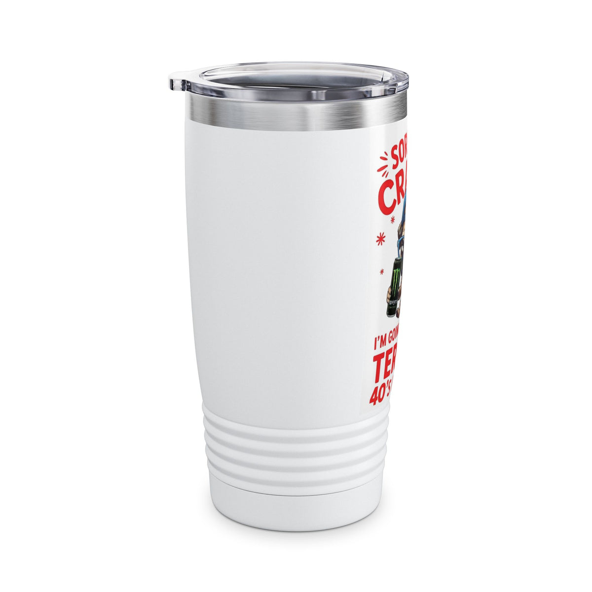 Funny 40s Tumbler — “Sorry I’m Cranky, I’m Going Through My Terrible 40’s” 20oz