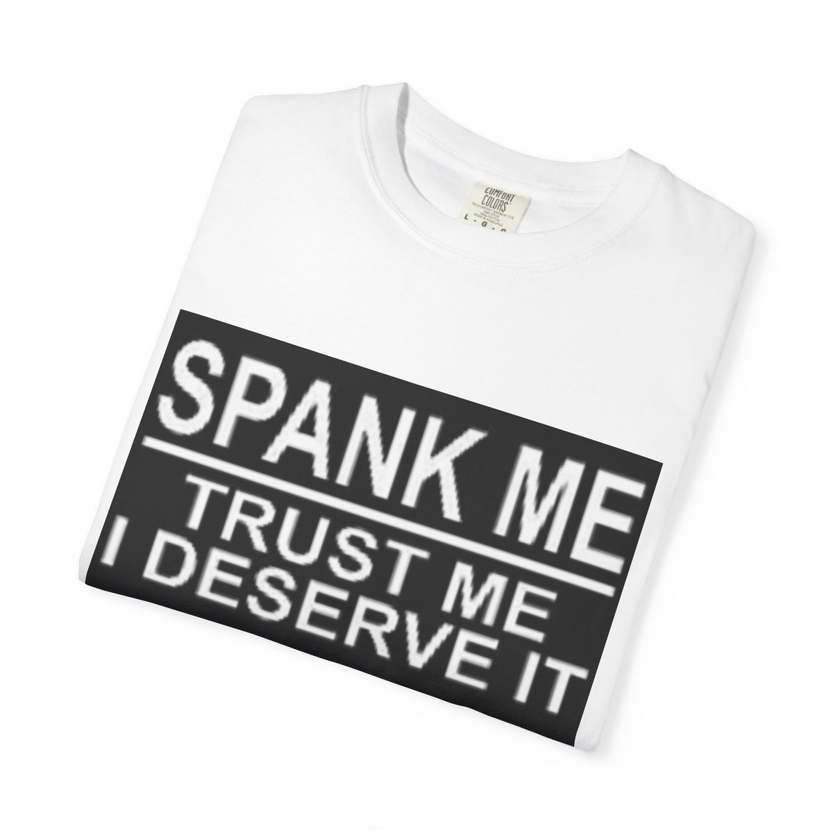 Spank Me T‑Shirt — "Trust Me I Deserve It" Graphic Tee