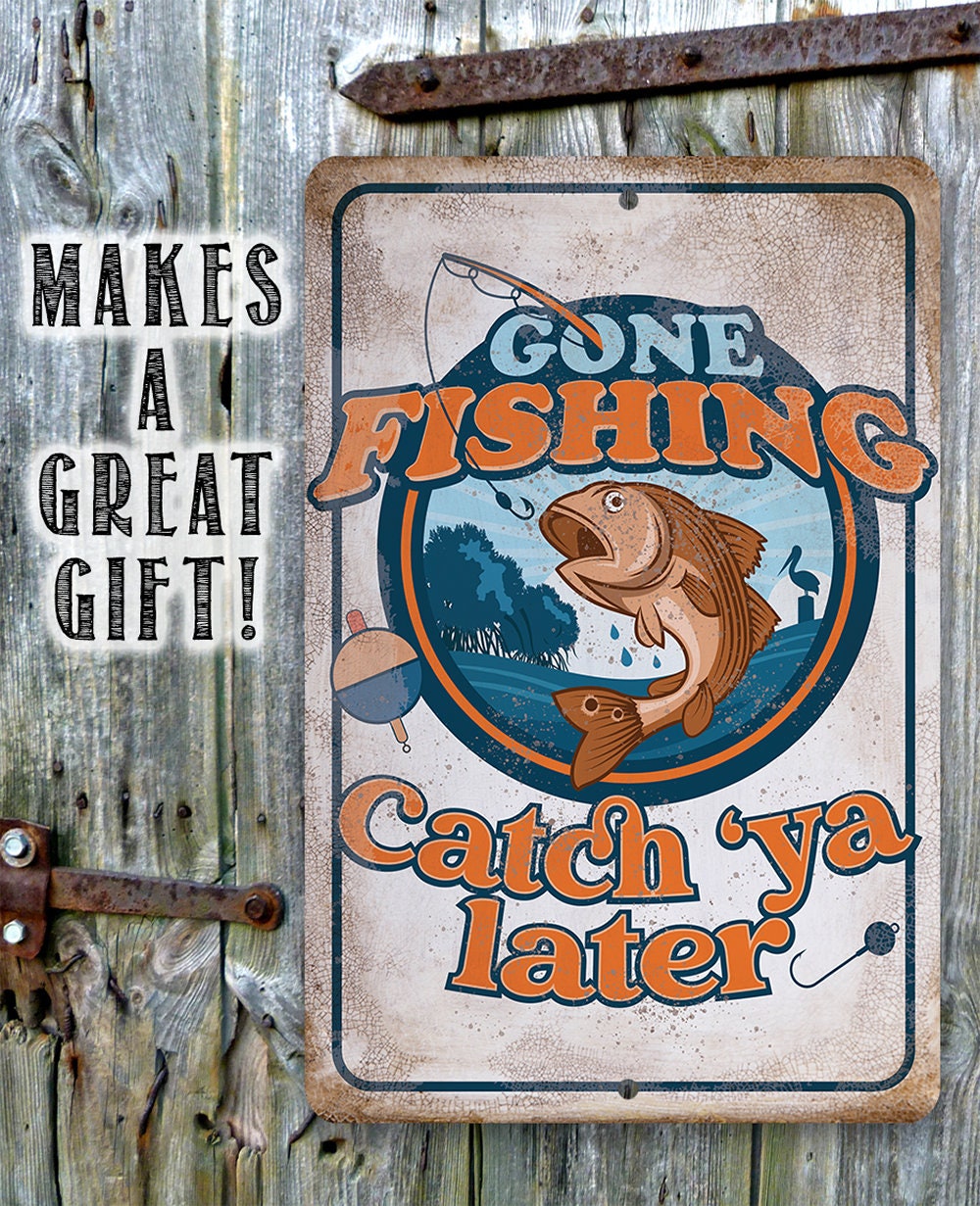 Gone Fishing Catch 'Ya Later - Metal Sign