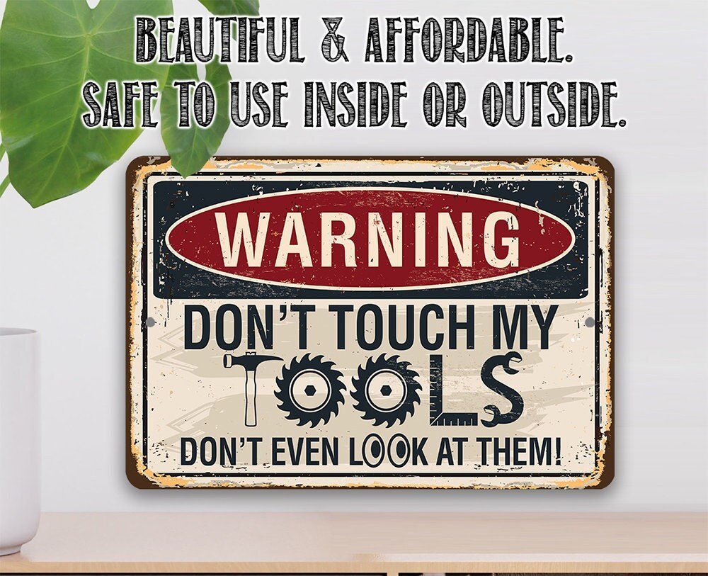 Warning, Don't Touch My Tools - Metal Sign
