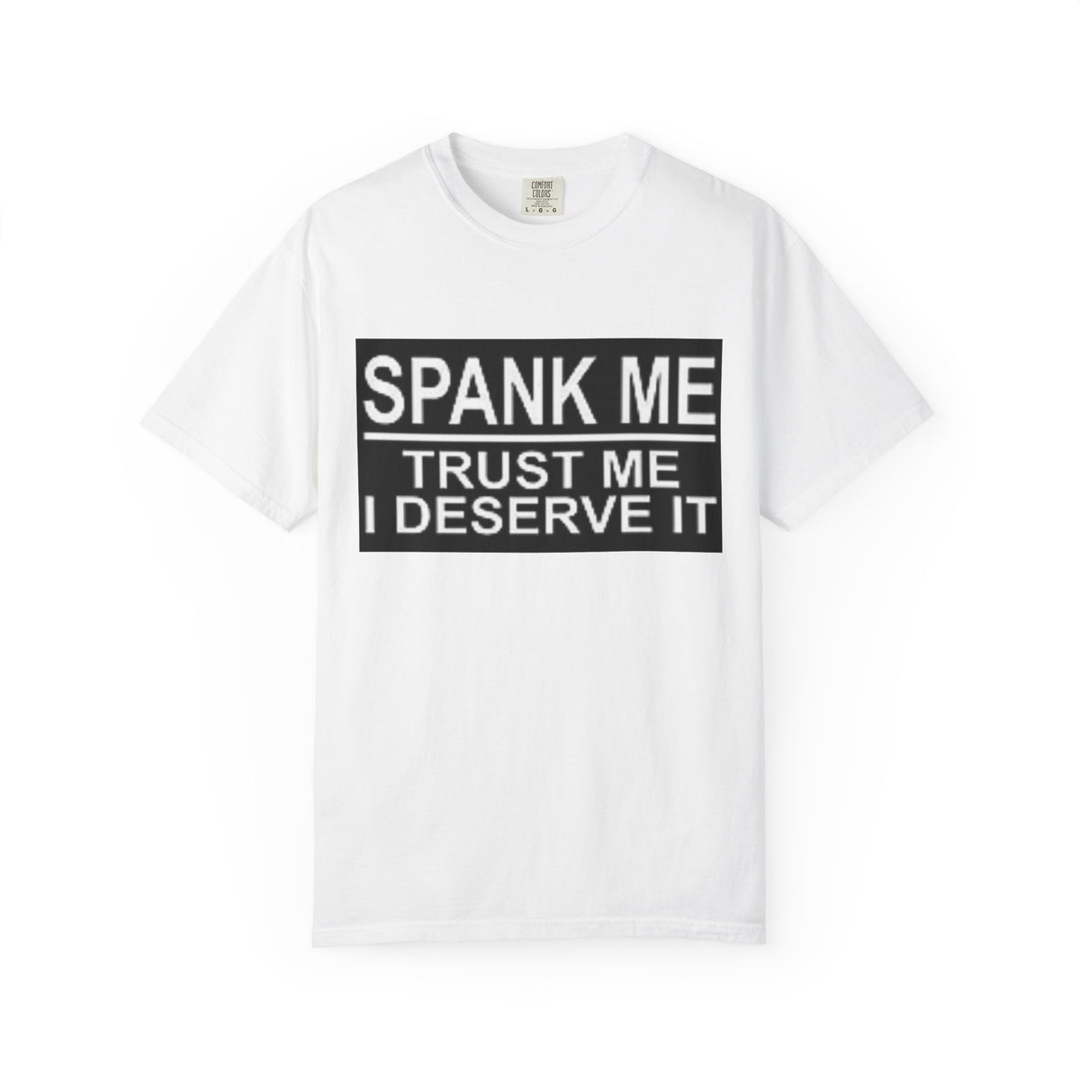 Spank Me T‑Shirt — "Trust Me I Deserve It" Graphic Tee