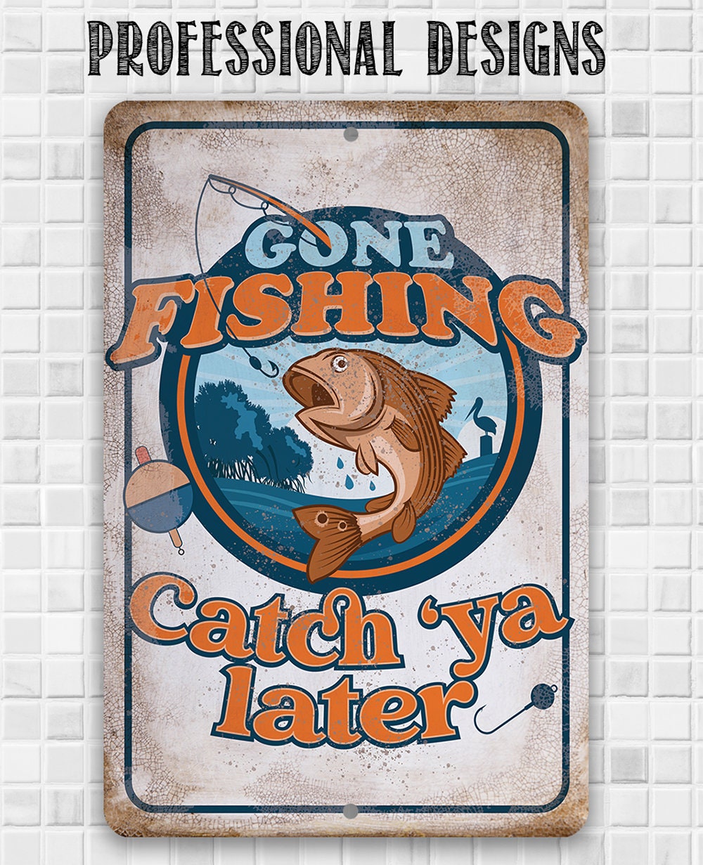 Gone Fishing Catch 'Ya Later - Metal Sign