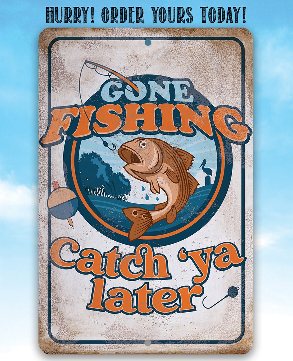 Gone Fishing Catch 'Ya Later - Metal Sign